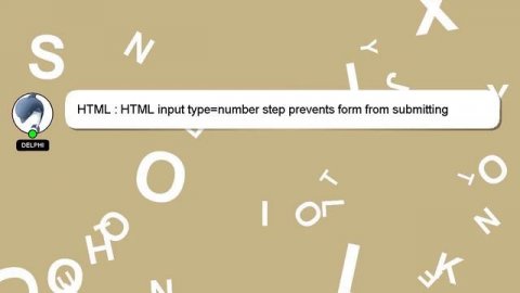 HTML : HTML input type=number step prevents form from submitting