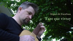 Tant que vivray (Miguel de Fuenllana/Claudin de Sermisy) - Vihuela