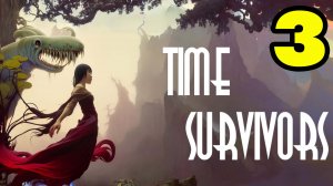 Time Survivors: Prologue #3 ДИКО СЛОЖНО ?