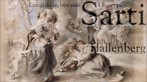 Guiseppe Sarti -  Lungi da te, ben mio -  Anne Hallenberg - mezzo-soprano