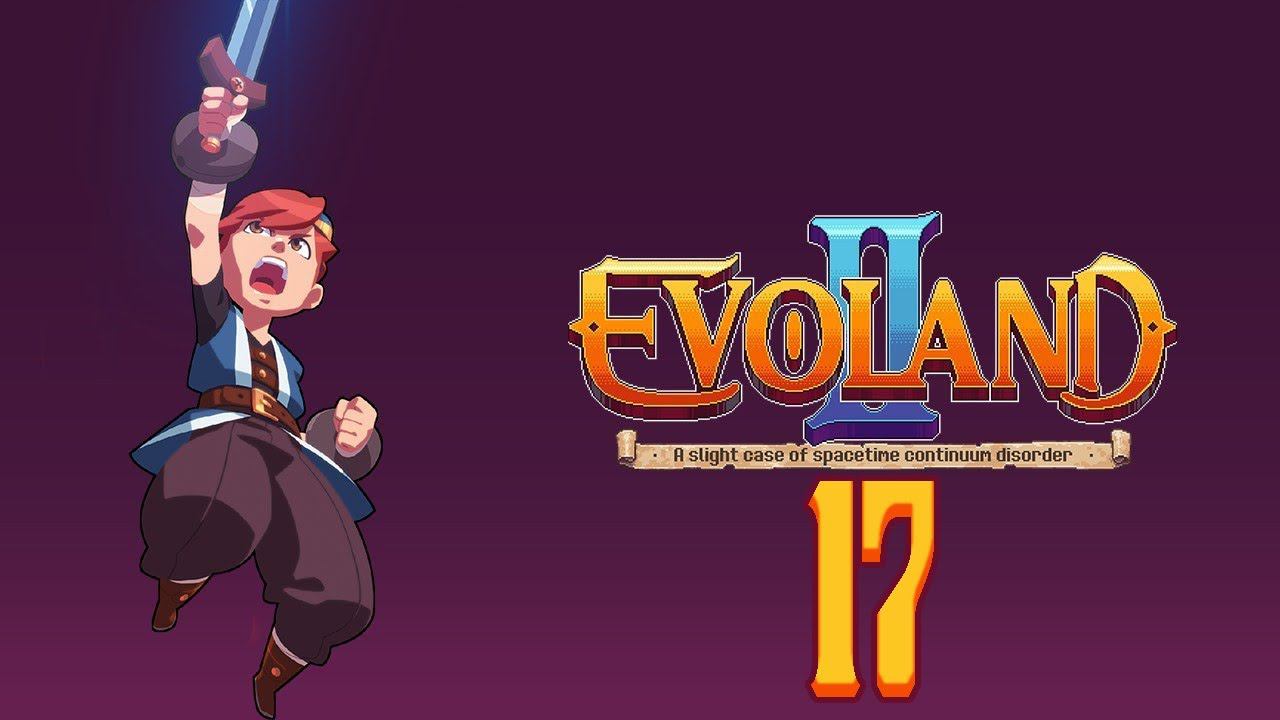 Прохождение Evoland 2 Legendary Edition Серия 17 "Война за Демонию" смотреть онлайн
