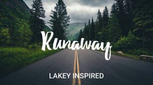 LAKEY INSPIRED - Runaway