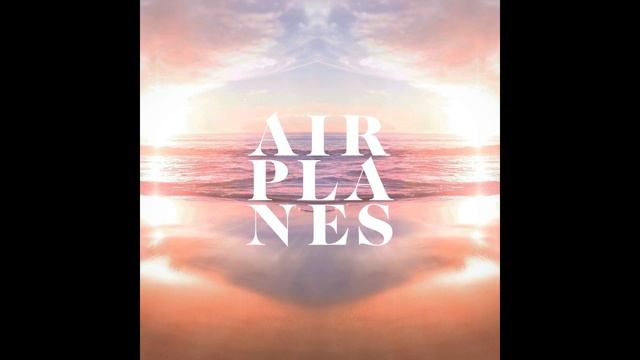 Airplanes - Summer Eyes