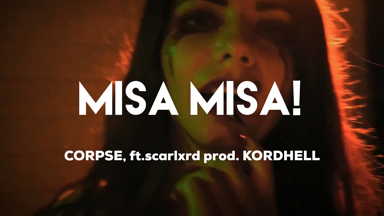CORPSE - MISA MISA! Ft.scarlxrd Prod. KORDHELL