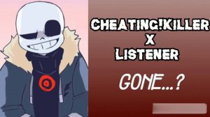|Cheating! Killer Sans x Listener | gone…?