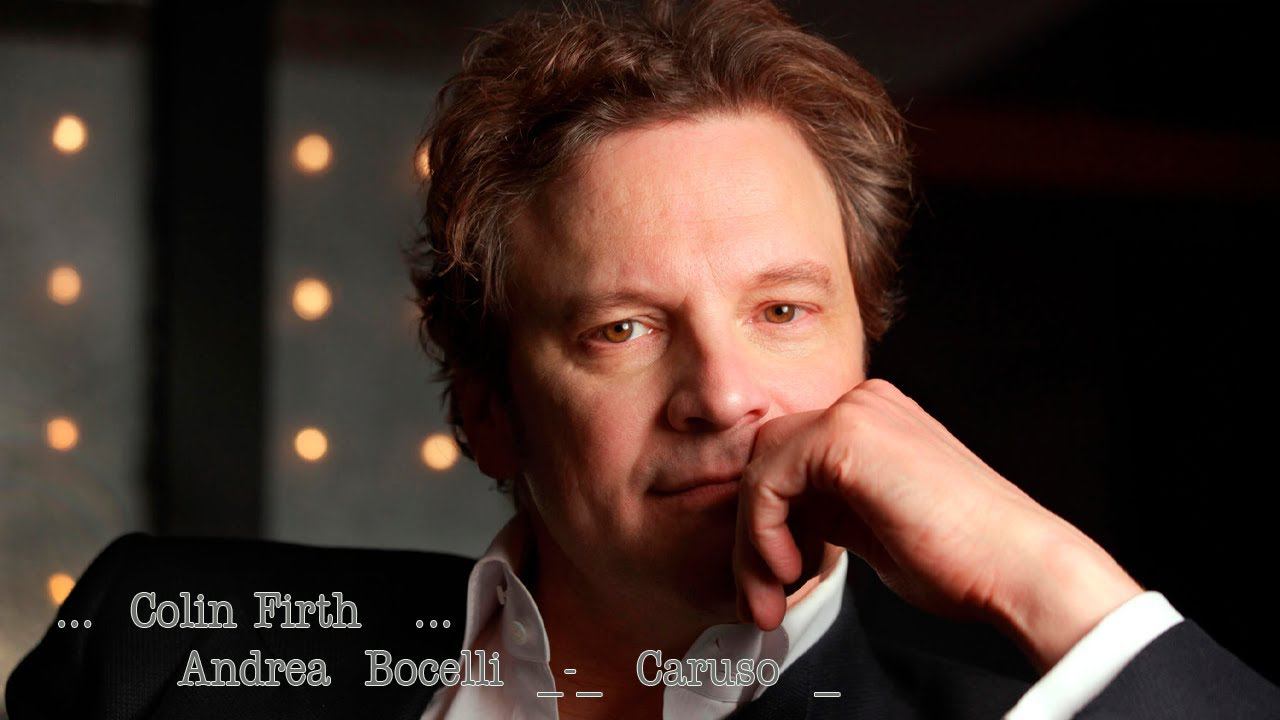 ...   Colin Firth  ...                                 Andrea  Bocelli   -    Caruso  -