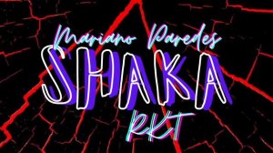 SHAKA RKT - MARIANO PAREDES DJ - NEW RKT TEAM