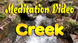 ? Meditation Video. Creek