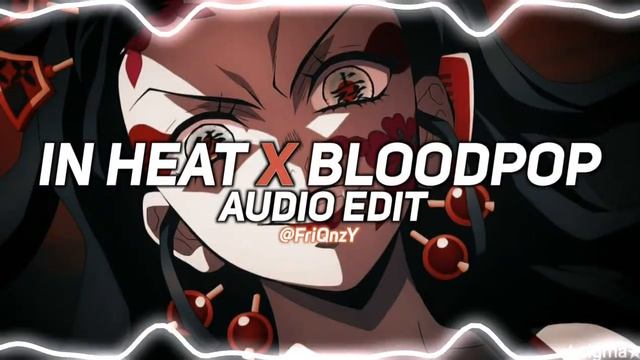 in heat x brooklynbloodpop! - hendai xandar syko edit audio