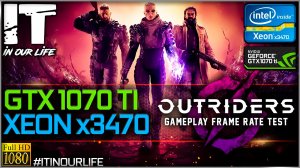 Outriders | Xeon x3470 + GTX 1070 Ti | Gameplay | Frame Rate Test | 1080p