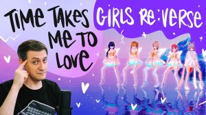 Честная реакция на Girls Re:Verse — Time Takes Me To Love