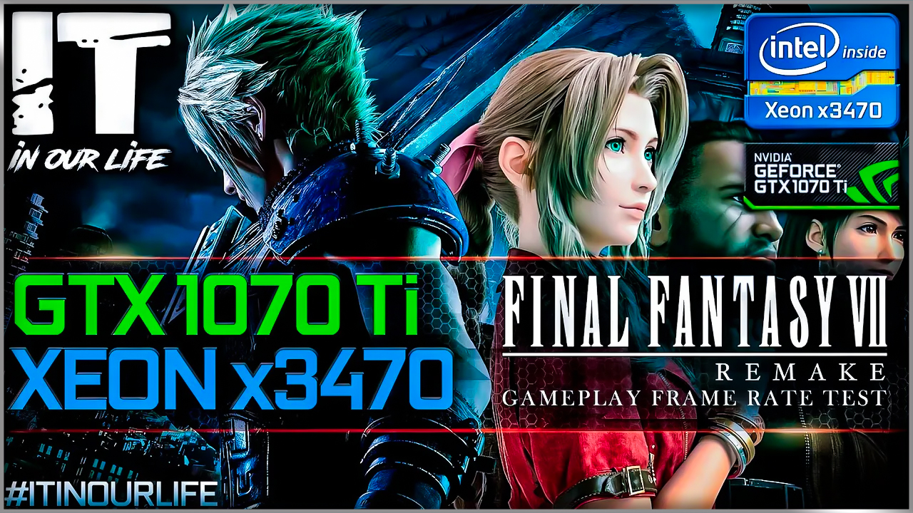 Final Fantasy 7 Remake | Xeon x3470 + GTX 1070 Ti | Gameplay | Frame Rate Test | 1080p