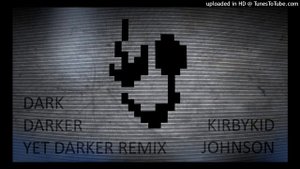 Dark Darker Yet Darker Dubstep/Trap Remix (Final Version) - KirbyKid Johnson
