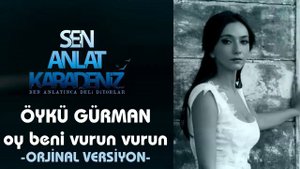 Öykü gürman oy beni vurun vurun