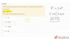 The instantaneous angular position of a point on a rotating wheel is given b