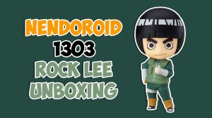 Nendoroid Rock Lee 1303: Быстрая распаковка на аниме фигурки
