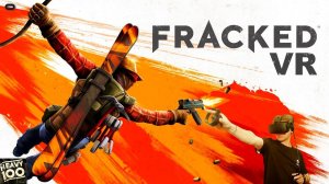Fracked VR. Полный улёт