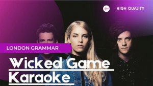 Wicked Game | London Grammar | Karaoke | High Quality