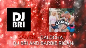 Samba - Calocha. (Dj Bri and Barbie Rican.)