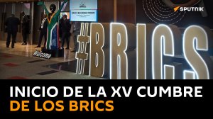 Sputnik reporta desde el inicio de la XV Cumbre de los BRICS: ¿qué esperar del encuentro?