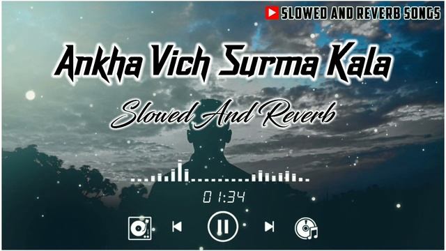 Ankha Vich Surma Kala | No Love | Eda Ni Chal De Pyar Soniye | Slowed And Reverb Songs √