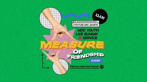 Friendship : Measure of Friendship | Eliezer Simanjuntak | IBADAH ONLINE MDCYOUTH 23 MEI 2021