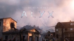 The Final Hours of Half-Life: Alyx (ENG)