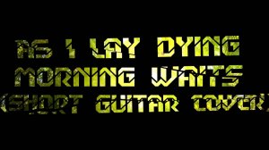 As I Lay Dying - Morning Waits (Short Guitar Cover)