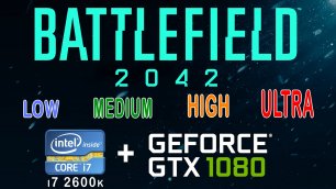 i7 2600k + gtx 1080 в Battlefield 2042 ( Низкие, Средние, Высокие, Ультра)