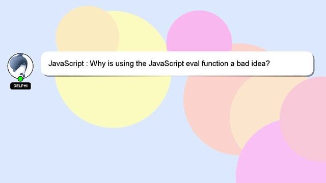 JavaScript : Why is using the JavaScript eval function a bad idea?