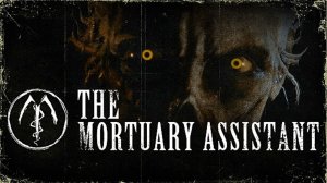 The Mortuary Assistant Полное Прохождение (без комментариев)