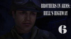 Прохождение Brothers in Arms:  Hell's Highway (Братья по оружию: чертово шоссе)| Часть 6