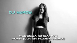 Rebecca Shearing - Roar (Cover Rumba Remix DJ Maksy)