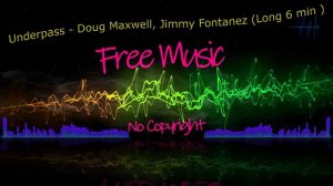 Underpass - Doug Maxwell, Jimmy Fontanez (Long 6 min ) [ Free Music No Copyright ] [4k]
