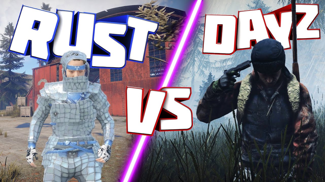 Rust Vs Dayz