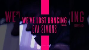 We've Lost Dancing - Eva Simons remix