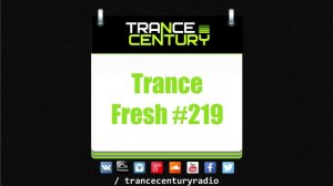 Trance Century Radio - #TranceFresh 219