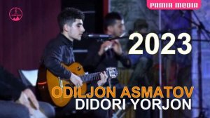 ODILJON ASMATOV- Didori yorjon 2023