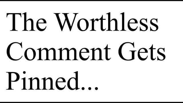 The Worthless Comment Gets Pinned… смотреть онлайн