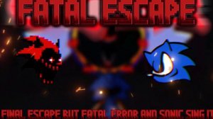Fatal Escape (Final Escape but fatal error and sonic sing it)