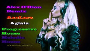 AxeLara - Aglaia (Alex O'Rion Remix 2022,Progressive House,Extended Version)Прогрессив Хаус,#22,.mp4