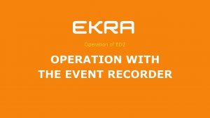 EKRA ED2. Operation 8. Operation with the event recorder