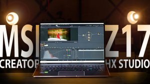 Обзор MSI Creator Z17 HX Studio. Тестируем в Davinci Resolve и Capture One