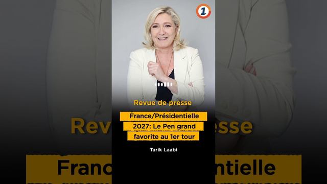 France/Présidentielle 2027 : Le Pen grand favorite au 1er tour