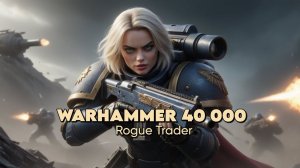 Warhammer 40,000: Rogue Trader - 31 Тайник в старом мосту