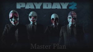 Фоновая музыка - "Payday 2 - Master Plan"