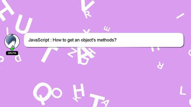 JavaScript : How to get an object's methods?