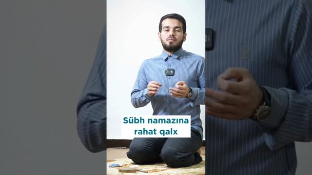 Sübh namazına rahat qalx. - Hasan Mammadov