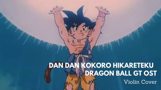 "Dan Dan Kokoro Hikareteku" Dragon Ball GT OST - Violin Cover смотреть онлайн