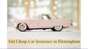 Get Cheap Car Insurance in Birmingham